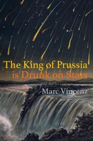Cover of The King of Prussia is Drunk on Stars