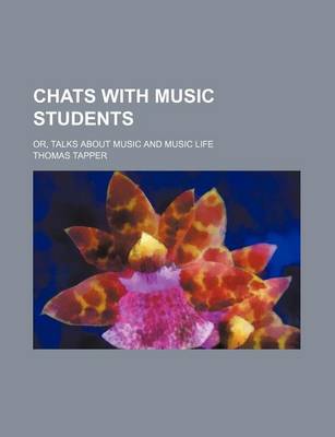 Book cover for Chats with Music Students; Or, Talks about Music and Music Life