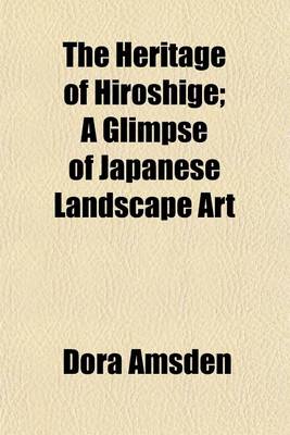 Book cover for The Heritage of Hiroshige; A Glimpse of Japanese Landscape Art