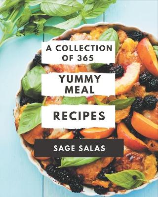 Book cover for A Collection Of 365 Yummy Meal Recipes