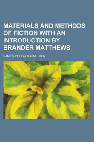 Cover of Materials and Methods of Fiction with an Introduction by Brander Matthews