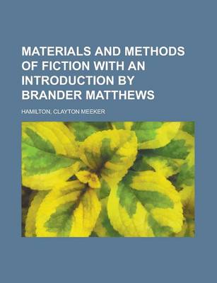 Book cover for Materials and Methods of Fiction with an Introduction by Brander Matthews