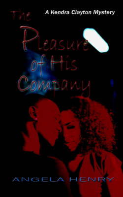Book cover for The Pleasure of His Company - A Kendra Clayton Mystery