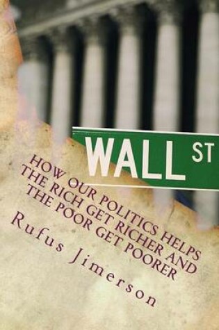 Cover of How Our Politics Helps the Rich Get Richer and the Poor Get Poorer