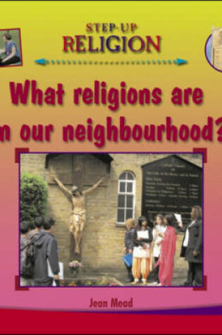 Cover of What Religions are in Our Neighbourhood?