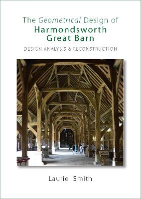Book cover for The Geometrical Design of Harmondsworth Great Barn