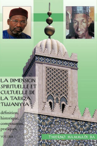 Cover of La Dimension Spirituelle Et Cultuelle de La Tariqa Tijjaniyya