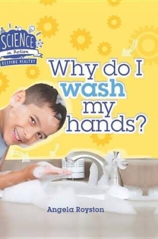 Cover of Why Do I Wash My Hands?