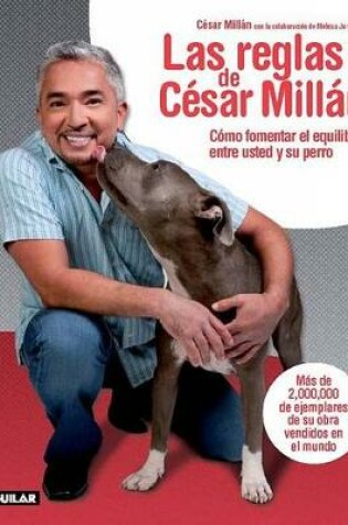 Cover of Las Reglas de Cesar Millan / Cesar's Rules: Your Way to Train a Well-Behaved Dog