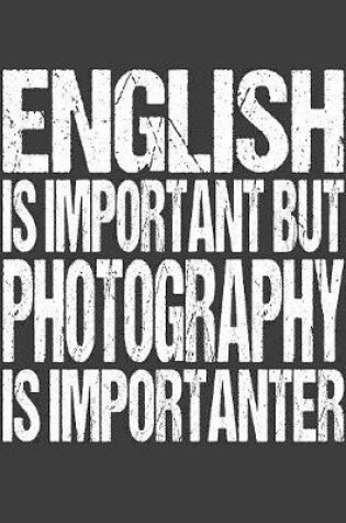 Cover of English Is Important But Photography Is Importanter