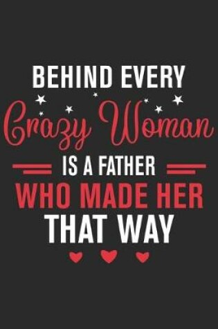 Cover of Behind every crazy woman is a father who made her that way