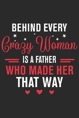 Book cover for Behind every crazy woman is a father who made her that way