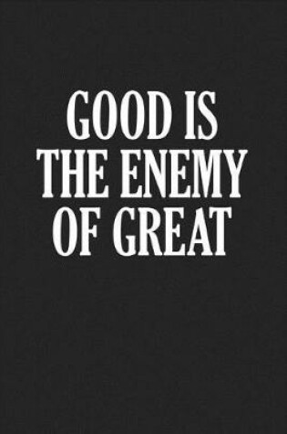 Cover of Good Is the Enemy of Great