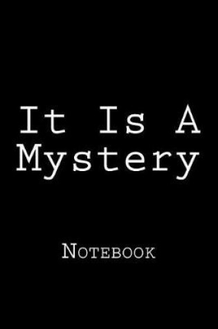 Cover of It Is A Mystery