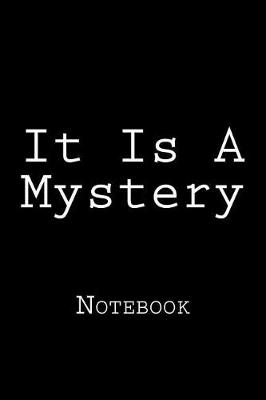 Book cover for It Is A Mystery