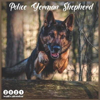 Book cover for Police German Shepherd 2021 Wall Calendar