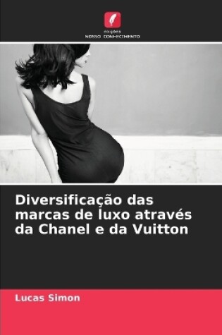 Cover of Diversificação das marcas de luxo através da Chanel e da Vuitton