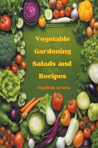 Cover of Vegetable Gardening, Salads and Recipes