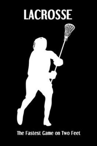 Cover of LACROSSE The Fastest Game on Two Feet