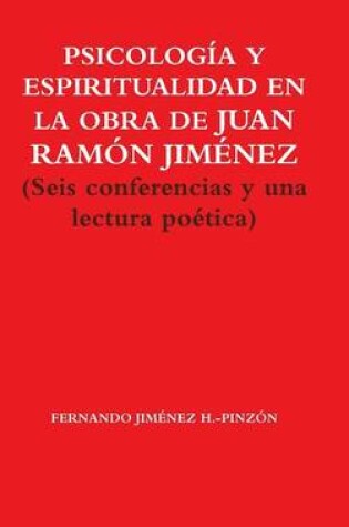 Cover of Psicologia Y Espiritualidad En La Obra De Juan Ramon Jimenez (Seis Conferencias y UNA Lectura Poetica)