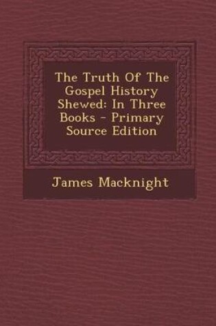 Cover of Truth of the Gospel History Shewed