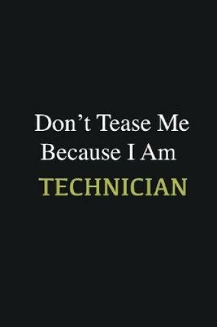 Cover of Don't Tease Me Because I Am Technician