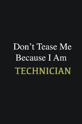 Book cover for Don't Tease Me Because I Am Technician