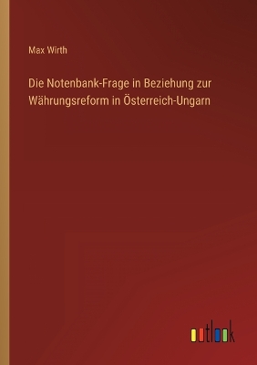 Book cover for Die Notenbank-Frage in Beziehung zur Währungsreform in Österreich-Ungarn