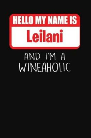 Cover of Hello My Name Is Leilani and I'm a Wineaholic