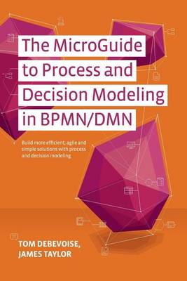 Book cover for The MicroGuide to Process and Decision Modeling in BPMN/DMN