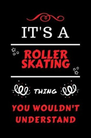 Cover of It's A Roller Skating Thing You Wouldn't Understand