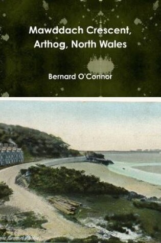 Cover of Mawddach Crescent, Arthog, North Wales