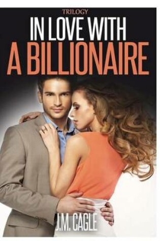 Cover of In Love With A Billionaire Trilogy