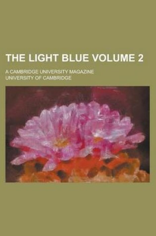 Cover of The Light Blue; A Cambridge University Magazine Volume 2