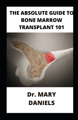 Book cover for The Absolute Guide To Bone Marrow Transplant 101