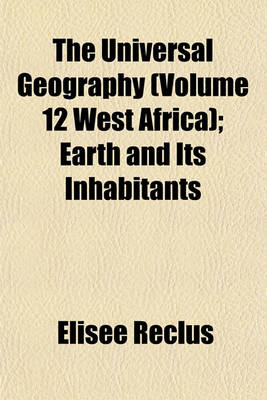 Book cover for The Universal Geography (Volume 12 West Africa); Earth and Its Inhabitants