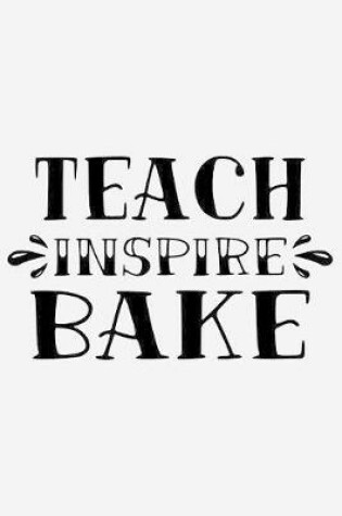 Cover of Teach, inspire, bake