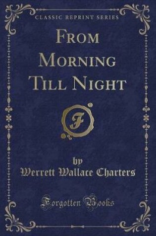 Cover of From Morning Till Night (Classic Reprint)