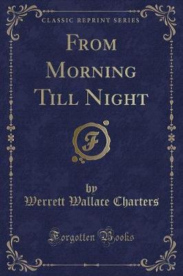 Book cover for From Morning Till Night (Classic Reprint)