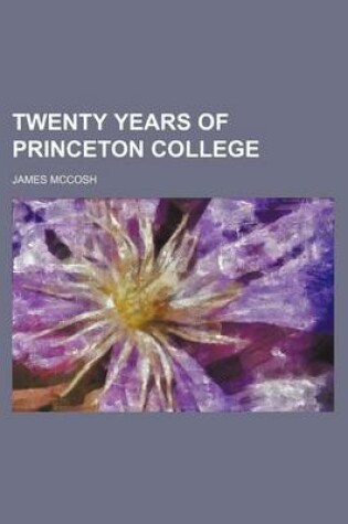 Cover of Twenty Years of Princeton College