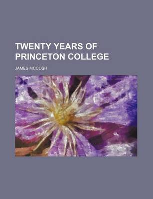 Book cover for Twenty Years of Princeton College