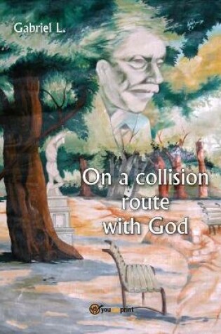 Cover of On a collision route with God