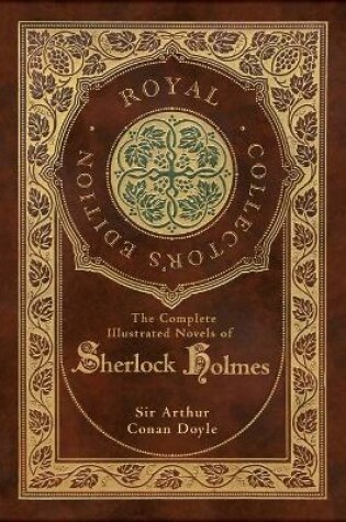 Cover of The Complete Illustrated Novels of Sherlock Holmes (Royal Collector's Edition) (Illustrated) (Case Laminate Hardcover with Jacket)