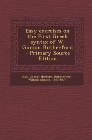 Cover of Easy Exercises on the First Greek Syntax of W. Gunion Rutherford