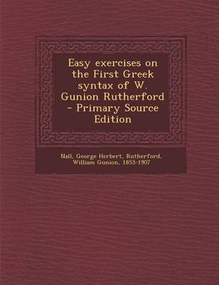 Book cover for Easy Exercises on the First Greek Syntax of W. Gunion Rutherford