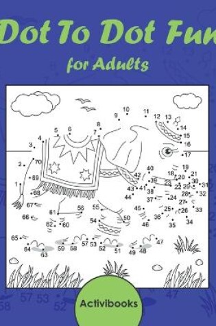 Cover of Dot To Dot Fun for Adults