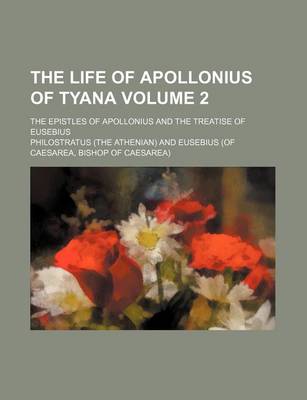 Book cover for The Life of Apollonius of Tyana Volume 2; The Epistles of Apollonius and the Treatise of Eusebius