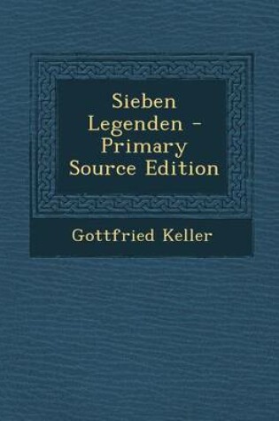 Cover of Sieben Legenden - Primary Source Edition