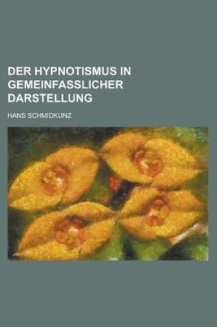 Cover of Der Hypnotismus in Gemeinfasslicher Darstellung