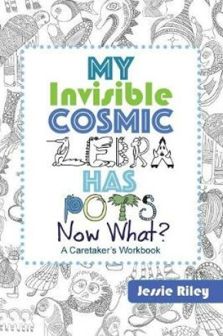 Cover of My Invisible Cosmic Zebra Has POTS - Now What?